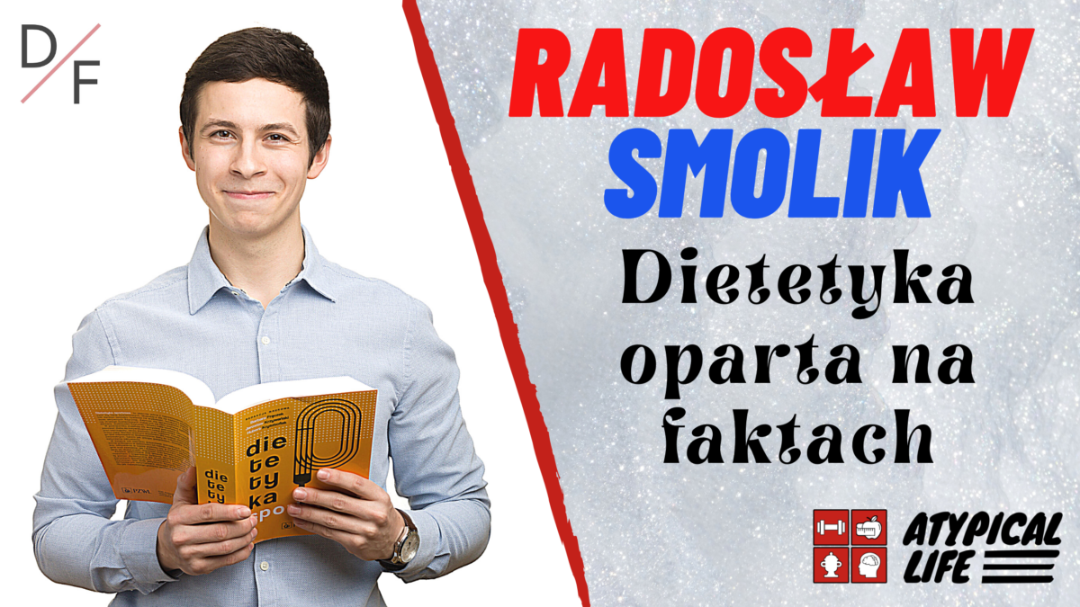 Radosław Smolik – „Nie istnieją produkty DOBRE i ZŁE” – Dietetyka oparta na faktach